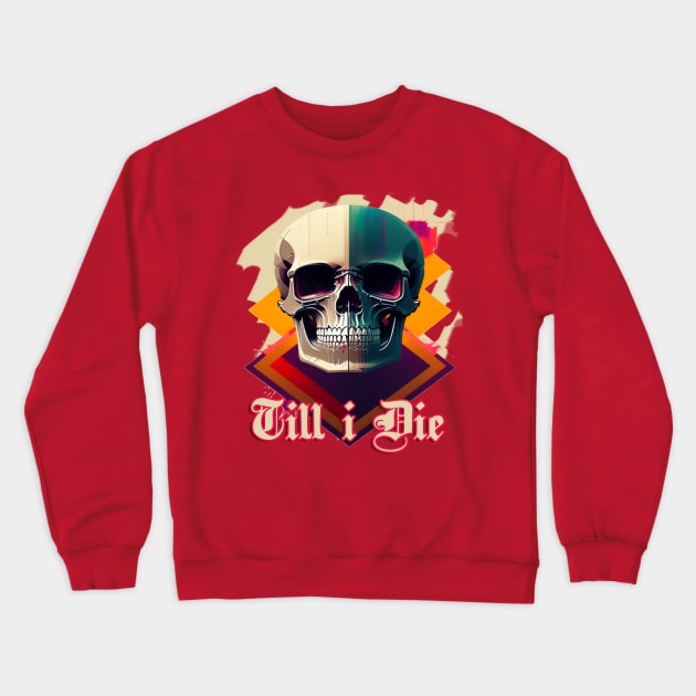 Skull till i die Crewneck Sweatshirt by SaMario_Styles